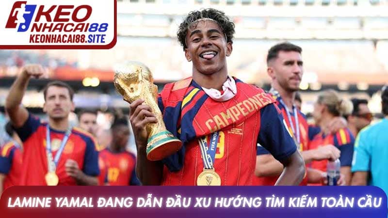 Lamine Yamal đang dẫn đầu xu hướng tìm kiếm toàn cầu
